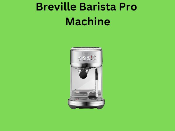 Breville Barista Pro Machine
