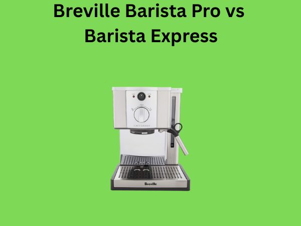 Breville Barista Pro vs Barista Express