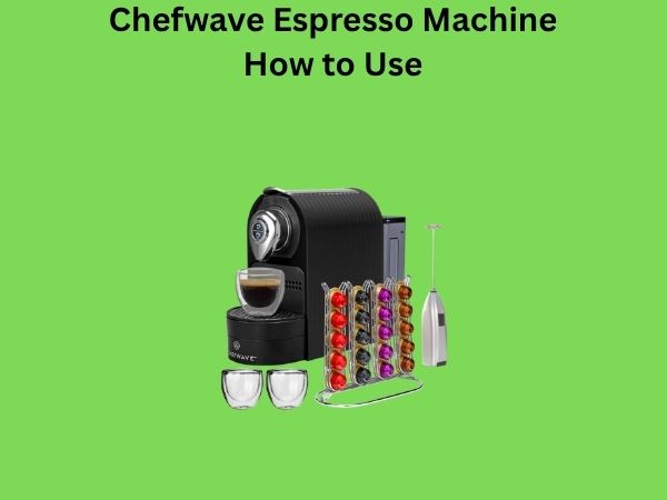 Chefwave Espresso Machine How to Use