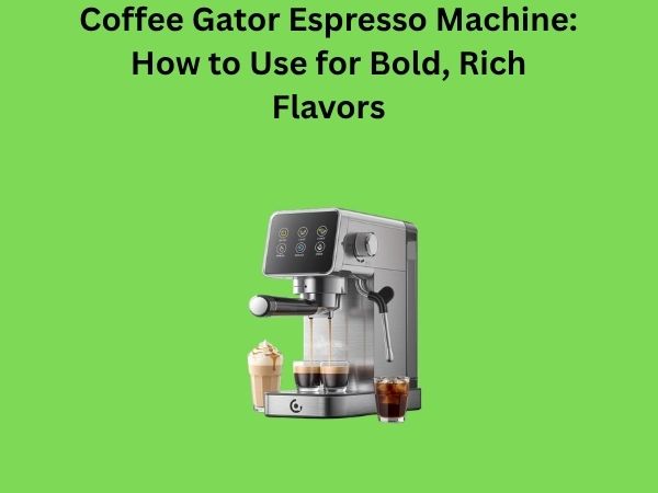 Coffee Gator Espresso Machine: How to Use for Bold, Rich Flavors