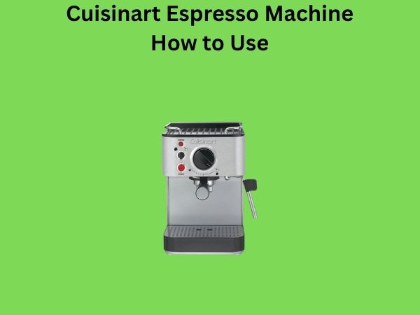 Cuisinart Espresso Machine How to Use