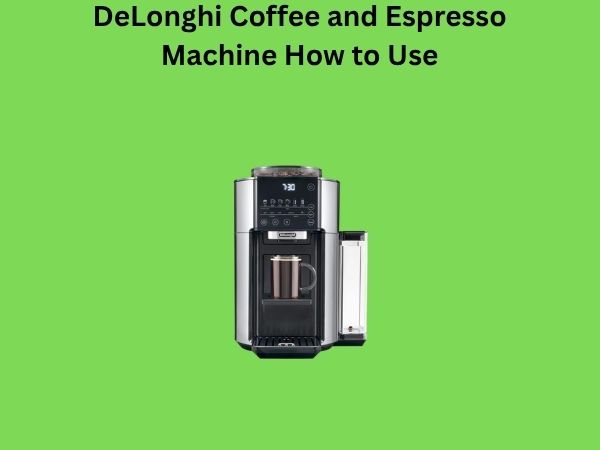 DeLonghi Coffee and Espresso Machine How to Use