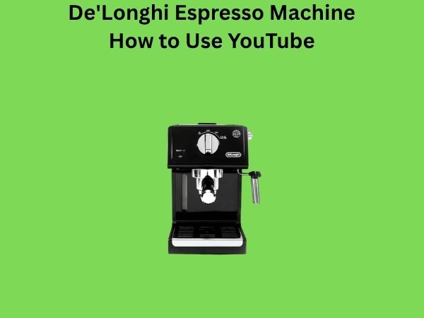 De'Longhi Espresso Machine How to Use YouTube