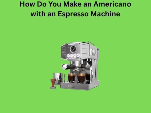 How Do You Make an Americano with an Espresso Machine