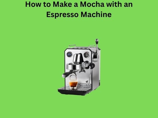 How to Make a Mocha with an Espresso Machine