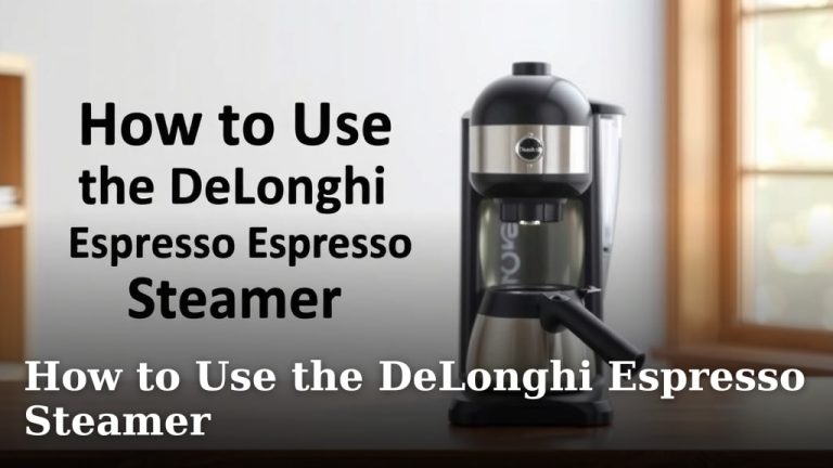 How to Use the DeLonghi Espresso Steamer